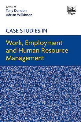 Case Studies in Work Employment and Human Resource Management