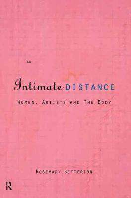 An Intimate Distance : Women Artists and the Body