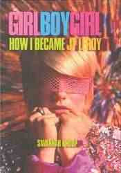 Girl Boy Girl How I Became JT LeRoy