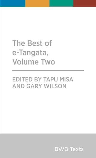 The Best of e-Tangata : Volume Two : BWB Texts