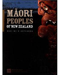 Maori Peoples of New Zealand : Nga Iwi o Aotearoa