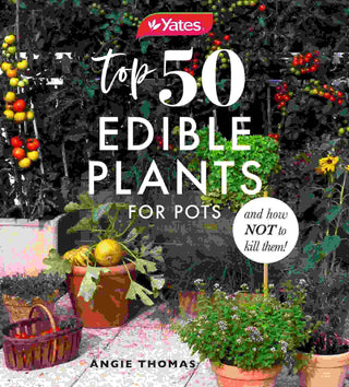 Yates Top 50 Edible Plants for Pots and How Not to Kill Them