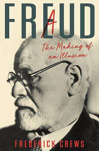 Freud : The Making of an Illusion