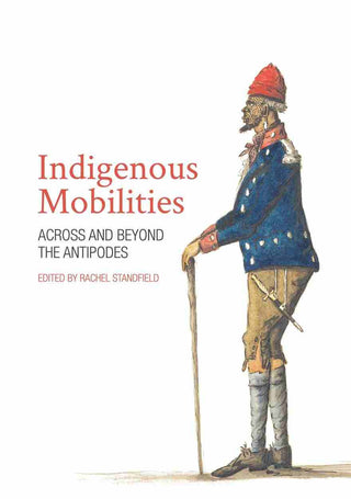 Indigenous Mobilities : Across and Beyond the Antipodes