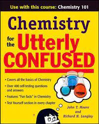 Chemistry for the Utterly Confused