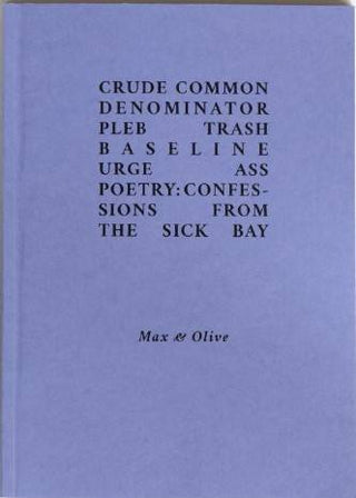 Crude Common Denominator Pleb Trash Baseline Urge Ass Poetry : Confessions from the Sick Bay