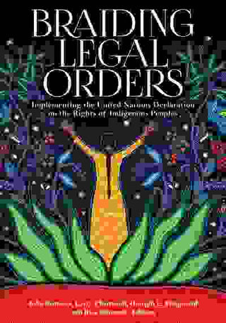 Braiding Legal Orders : Implementing the United Nations Declaration on the Rights of Indigenous Peoples