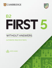 B2 First 5 : Student-s Book Without Answers + Audio + Authentic Practice Tests