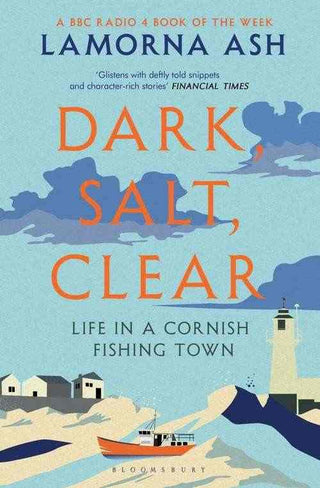 Dark Salt Clear : Life in a Cornish Fishing Town