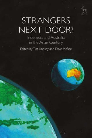 Strangers Next Door : Indonesia and Australia in the Asian Century