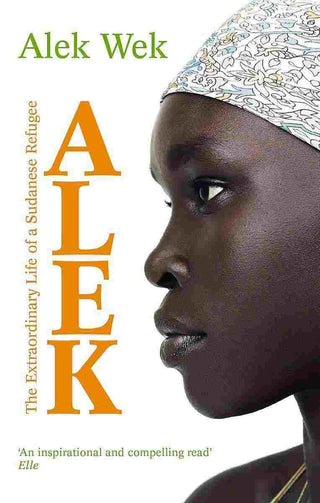 Alek : The Extraordinary Life of a Sudanese Refugee