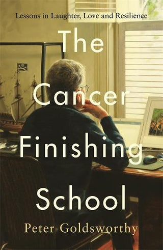 The Cancer Finishing School : Lessons in Laughter Love and Resilience