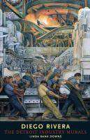 Diego Rivera : The Detroit Industry Muralss