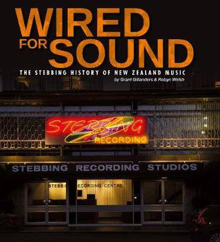 Wired for Sound : The Stebbing History of New Zealand Music