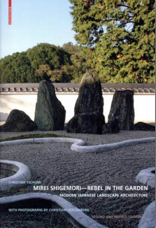 Mirei Shigemori : Rebel in the Garden : Modern Japanese Landscape Architecture