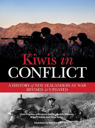 Kiwis in Conflict : A History of New Zealanders at War Revised and Updated