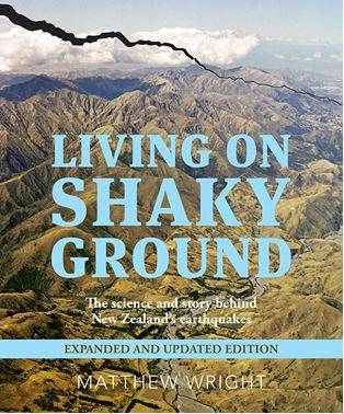 Living on Shaky Ground : The Science and Story Behind New Zealand-s Earthquakes