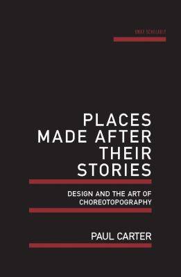 Places Made after Their Stories : Design and the Art of Choreotopography