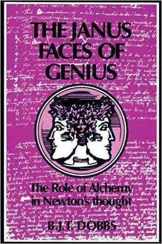 Janus Faces of Genius the Role of Alchemy in Newtons Thought