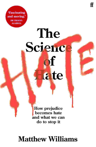 The Science of Hate : How Prejudice Becomes Hate and What We Can Do To Stop It