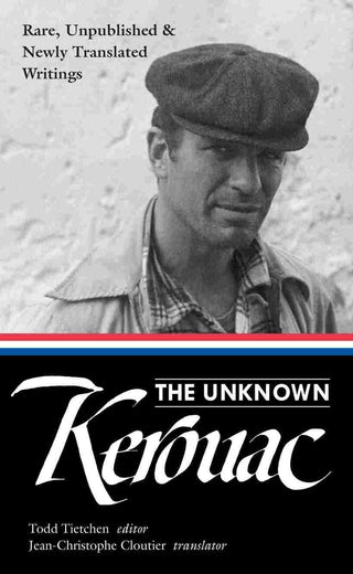 Unknown Kerouac : Rare Unpublished and Newly Translated Writings