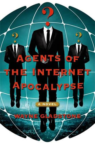 Agents of the Internet Apocalypse : A Novel