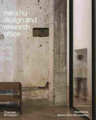 NeriandHu Design and Research Office : Thresholds : Space Time and Practice