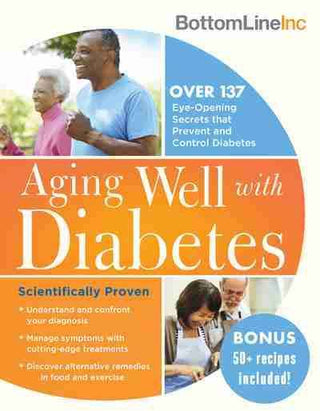 Aging Gracefully with Diabetes : Over 100 Scientifically Proven Secrets That Prevent and Control Diabetes in Seniors