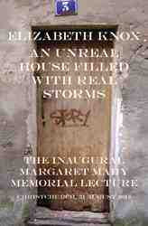An Unreal House Filled with Real Storms : The Inaugural Margaret Mahy Memorial Lecture