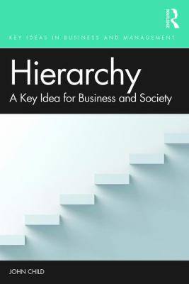 Hierarchy : A Key Idea for Business and Society