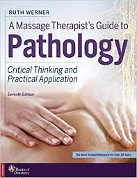 A Massage Therapist-s Guide to Pathology : Critical Thinking and Practical Application