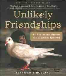 Unlikely Friendships 47 Remarkable Stories From The Animal Kingdom