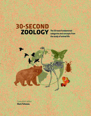 30-Second Zoology : The 50 Most Fundamental Categories and Concepts from the Study of Animal Life