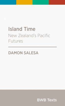 Island Time : New Zealand's Pacific Futures