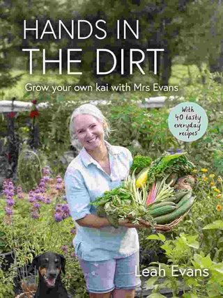 Hands in the Dirt : Grow Your Own Kai with Mrs Evans