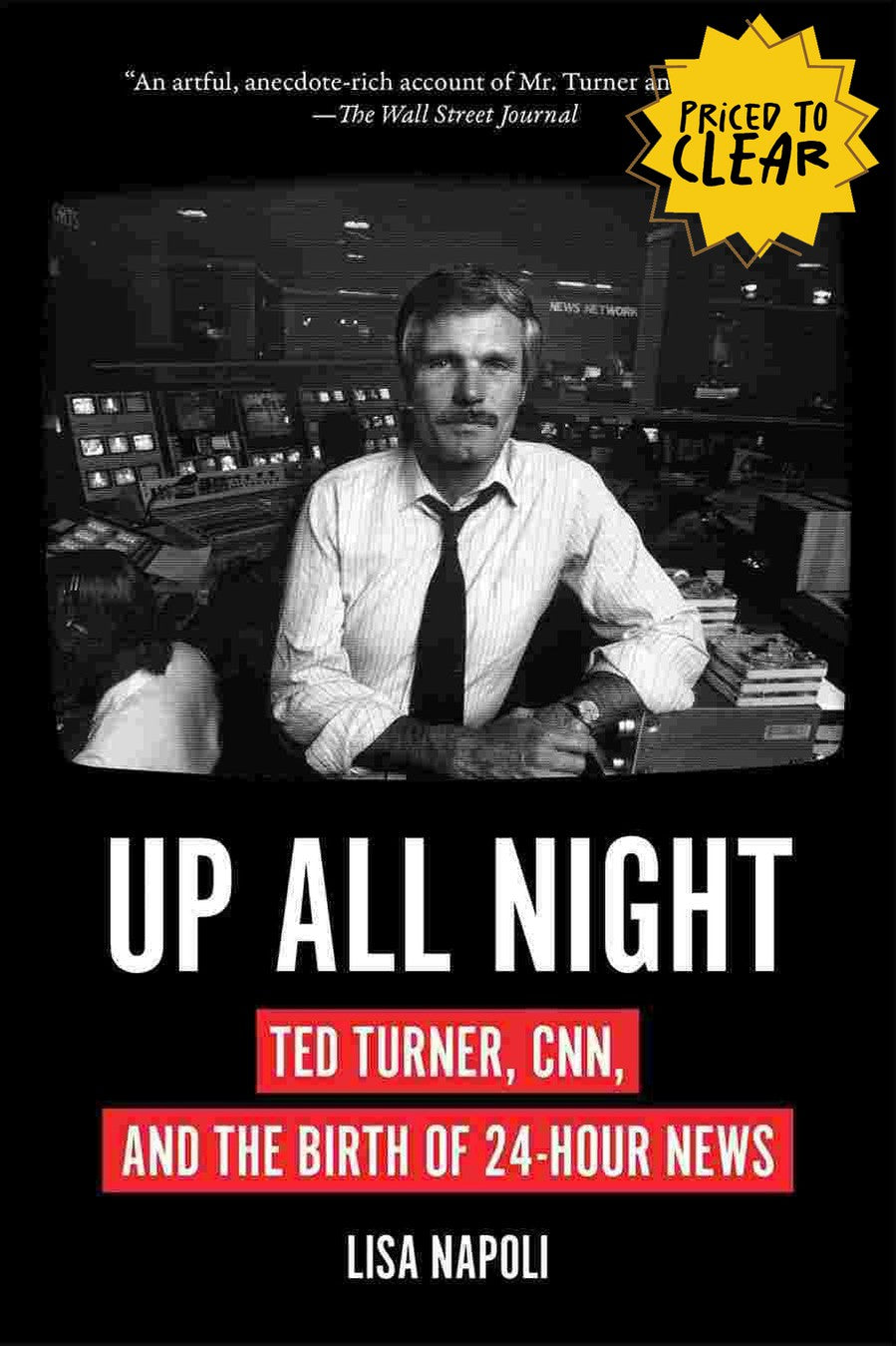 Up All Night : Ted Turner CNN and the Birth of 24-Hour News