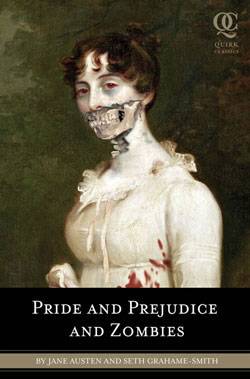 Pride and Prejudice and Zombies The Classic Regency Romance Now with Ultraviolent Zombie Mayhem