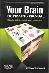 Your Brain : The Missing Manual