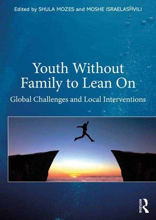 Youth Without Family to Lean On : Global Challenges and Local Interventions