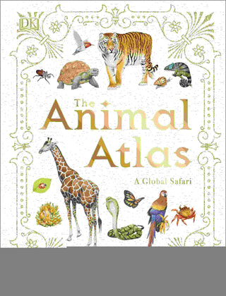 The Animal Atlas : A Pictorial Atlas of the World-s Wildlife