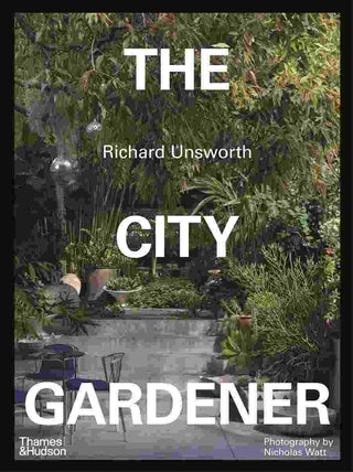 The City Gardener : Contemporary Urban Gardens