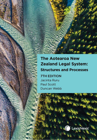 The Aotearoa New Zealand Legal System : Structures and Processes