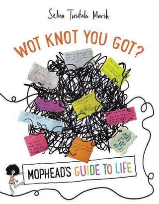 Wot Knot You Got : Mophead-s Guide to Life