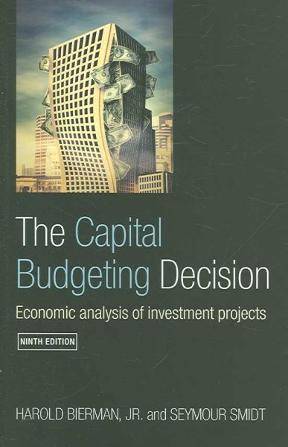 The Capital Budgeting Decision : Economic Analysis of Investment Projects