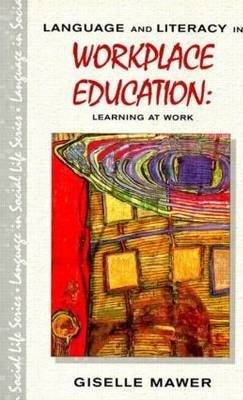 Language and Literacy in Workplace Education : Learning at Work