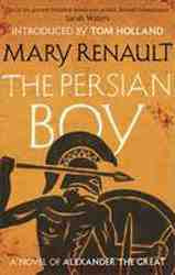 Persian Boy : A Novel of Alexander the Great