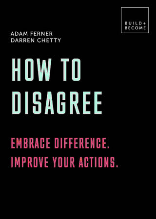 How to Disagree (Build and Become) : 20 Thought-Provoking Lessons