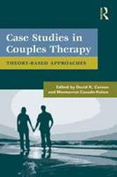 Case Studies in Couples Therapy : Theory Based Approaches