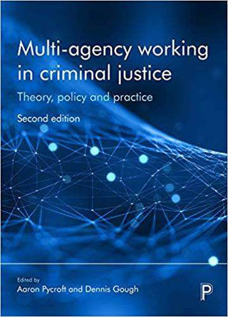 Multi-Agency Working in Criminal Justice : Theory Policy and Practice