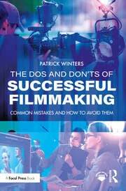 The Dos and Don-ts of Successful Filmmaking